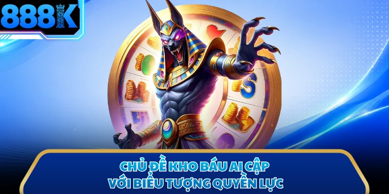 Chủ đề kho báu Ai Cập với biểu tượng quyền lực