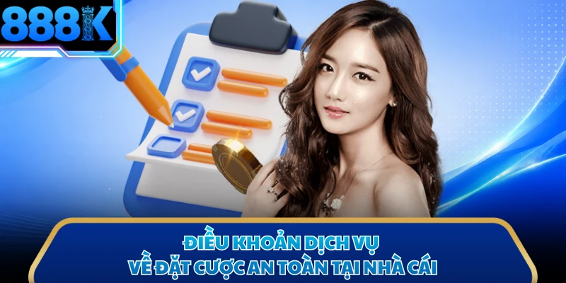 Điều khoản dịch vụ về đặt cược an toàn tại nhà cái