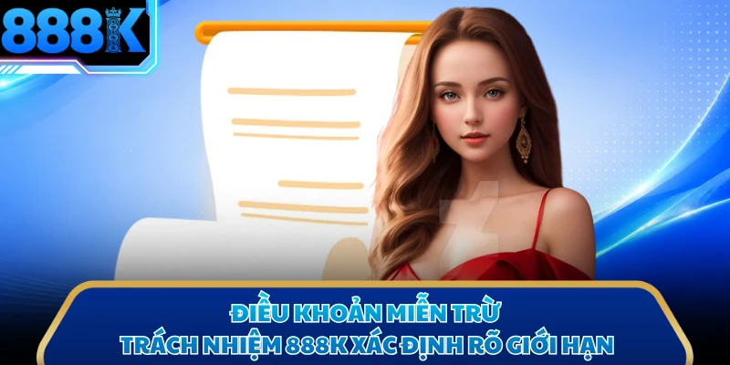 Điều khoản miễn trừ trách nhiệm 888K xác định rõ giới hạn