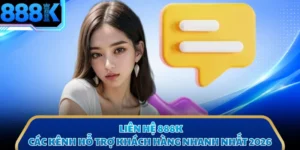 Liên Hệ 888K - Các Kênh Hỗ Trợ Khách Hàng Nhanh Nhất 2026
