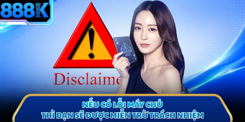 Nếu có lỗi máy chủ thì bạn sẽ được miễn trừ trách nhiệm